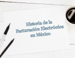 Historia de la Facturación Electrónica en México